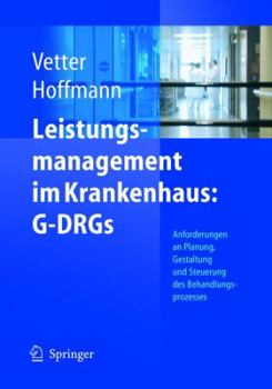 Hardcover Leistungsmanagement Im Krankenhaus: G-Drgs: Schritt Für Schritt Erfolgreich: Planen - Gestalten - Steuern [German] Book