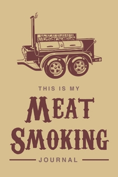 This Is My Meat Smoking Journal: 6x9 Dot Bullet Notebook/Journal Funny Gift Idea For BBQ Lovers, Smoked Barbeque