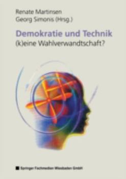 Demokratie Und Technik -(K)Eine Wahlverwandtschaft?