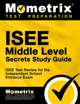 Paperback ISEE Middle Level Secrets Study Guide: ISEE Test Review for the Independent School Entrance Exam Book