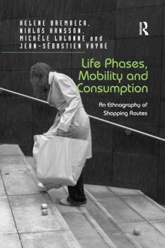 Paperback Life Phases, Mobility and Consumption: An Ethnography of Shopping Routes Book