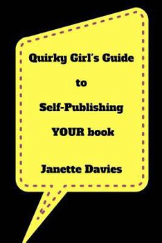 Paperback Quirky Girl's Guide to Self-Publishing Your Book: Are You Still A Self-Publishing Virgin? Book