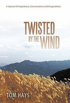 Hardcover Twisted by the Wind: A Journal of Inspirations, Conversations and Imaginations Book