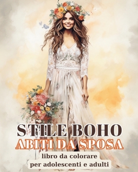 Abiti da Sposa Stile Boho: Minimalista Boho Libro da Colorare per Adolescenti e Adulti (Italian Edition)