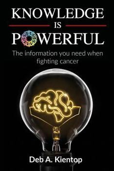 Paperback Knowledge is Powerful: The Information You Need When Fighting Cancer Book