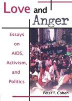 Love and Anger : Essays on AIDS, Activism, and Politics
