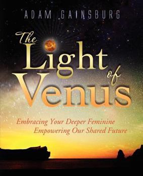 Paperback The Light of Venus: Embracing Your Deeper Feminine, Empowering Our Shared Future Book