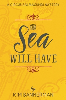 The Sea Will Have (The Circus Salmagundi Mysteries) - Book #3 of the Circus Salmagundi Mysteries