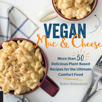 Hardcover Vegan Mac and Cheese: More Than 50 Delicious Plant-Based Recipes for the Ultimate Comfort Food Book