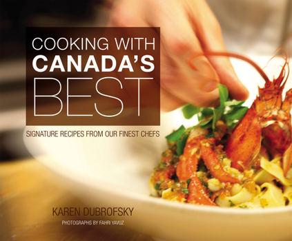 Hardcover Cooking with Canada's Best: Signature Recipes from Our Finest Chefs Book