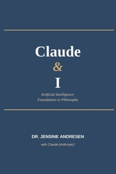 Paperback Claude & I: Artificial Intelligence: Foundations to Philosophy Book