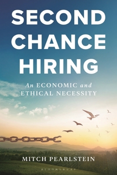 Hardcover Second Chance Hiring: An Economic and Ethical Necessity Book