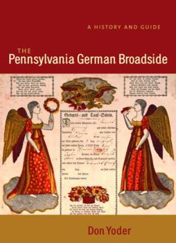 Hardcover The Pennsylvania German Broadside: A History and Guide Book