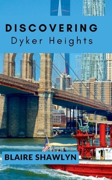 Paperback Discovering Dyker Heights: A Journey through Dyker Heights Twinkling Lights and Timeless Traditions and Uncover the Rich History and Captivating Book