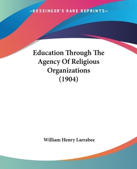 Paperback Education Through The Agency Of Religious Organizations (1904) Book