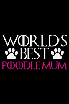 Paperback World's Best Poodle Mum: Cool Poodle Dog Journal Notebook - Poodle Dog Lover Gifts - Funny Poodle Dog Notebook Journal - Poodle Owner Gifts, Fu Book