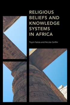 Hardcover Religious Beliefs and Knowledge Systems in Africa Book