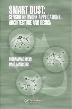 Hardcover Smart Dust: Sensor Network Applications, Architecture and Design Book