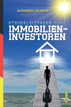 Paperback Steuerleitfaden für Immobilieninvestoren: Der ultimative Steuerratgeber für Privatinvestitionen in Wohnimmobilien [German] Book