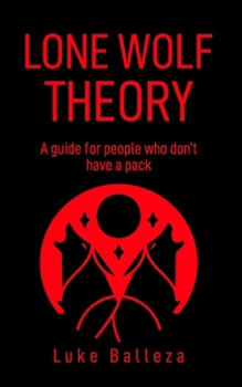 Paperback Lone Wolf Theory: A guide for people who do not have a pack Book