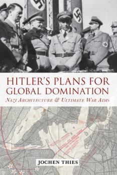 Library Binding Hitler's Plans for Global Domination: Nazi Architecture and Ultimate War Aims Book