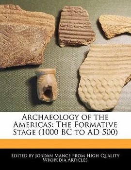 Archaeology of the Americas : The Formative Stage (1000 BC to AD 500)