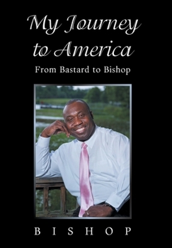Hardcover My Journey to America: From Bastard to Bishop Book