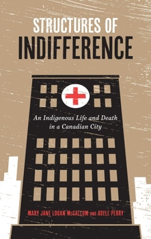 Paperback Structures of Indifference: An Indigenous Life and Death in a Canadian City Book