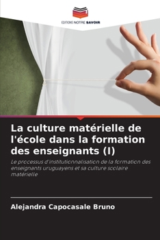 Paperback La culture matérielle de l'école dans la formation des enseignants (I) [French] Book