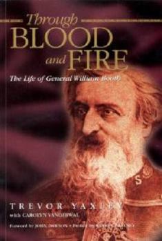 Paperback Through Blood and Fire: The Life of General William Booth Book