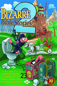 Paperback Bizarre Bible Stories 2: An Escape Through a Toilet, a King in a Suitcase, and 23 Other Things That Really Happened! Book