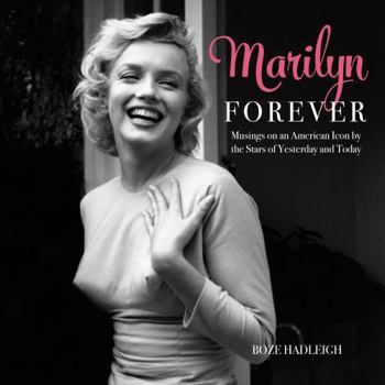 Hardcover Marilyn Forever: Musings on an American Icon by the Stars of Yesterday and Today Book