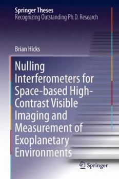 Hardcover Nulling Interferometers for Space-Based High-Contrast Visible Imaging and Measurement of Exoplanetary Environments Book