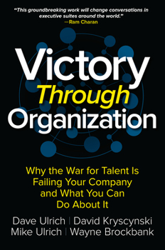 Hardcover Victory Through Organization: Why the War for Talent Is Failing Your Company and What You Can Do about It Book