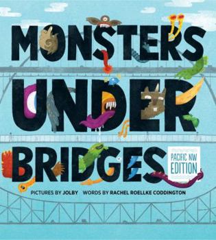 Hardcover Monsters Under Bridges, Pacific Northwest Edition Book