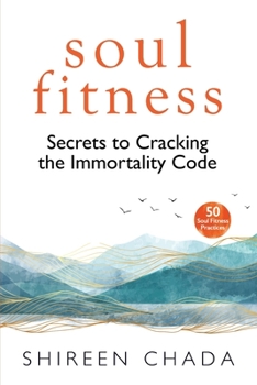 Soul Fitness: Secrets to Cracking the Immortality Code