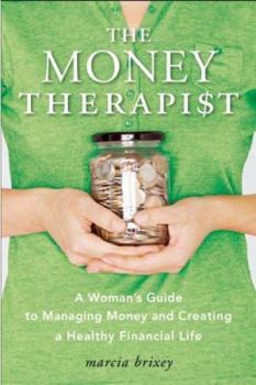 Paperback The Money Therapist: A Woman's Guide to Creating a Healthy Financial Life Book