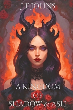 A kingdom of shadow and ash: Two enemies. One cursed fate. An enemies-to-lovers fantasy romance that will set the world on fire. (Kingdom of gods)