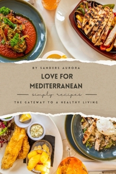 Paperback Love for Mediterranean: The gateway to a healthy living Book