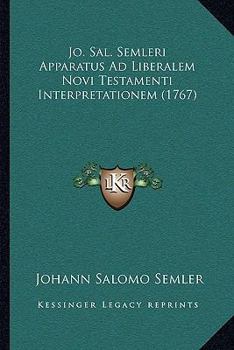 Paperback Jo. Sal. Semleri Apparatus Ad Liberalem Novi Testamenti Interpretationem (1767) [Latin] Book