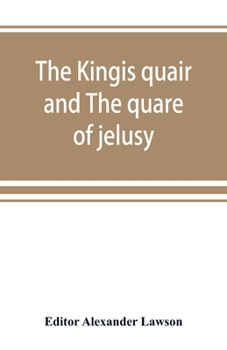 Paperback The kingis quair and The quare of jelusy Book