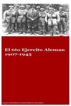 Paperback El 6to Ejercito Aleman 1907-1945 [Spanish] Book