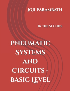 Paperback Pneumatic Systems and Circuits - Basic Level: In the SI Units Book
