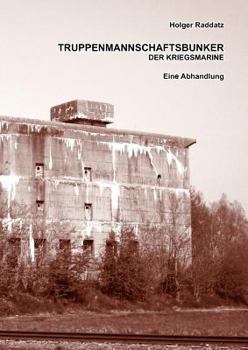 Paperback Truppenmannschaftsbunker der Kriegsmarine: Eine Abhandlung (Paperback-Version) [German] Book