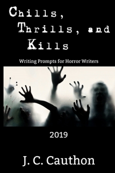 Paperback Chills, Thrills, and Kills 2019: Writing Prompts for Horror Writers Book