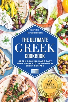 Paperback The Ultimate Greek Cookbook: Greek Cooking Made Easy with Authentic Traditional Greek Recipes Book