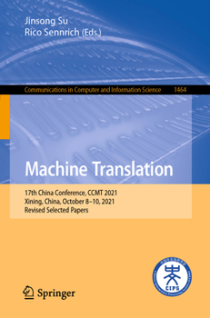 Paperback Machine Translation: 17th China Conference, Ccmt 2021, Xining, China, October 8-10, 2021, Revised Selected Papers Book