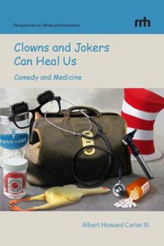 Paperback Clowns and Jokers Can Heal Us: Comedy and Medicine Book