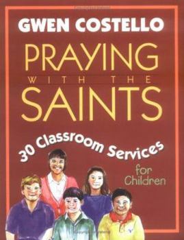 Paperback Praying with the Saints: 30 Classroom Services for Children Book