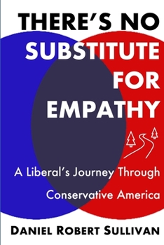 Paperback There's No Substitute for Empathy: A Liberal's Journey Through Conservative America Book
